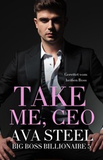book cover - Ava Steel: 05. Take me, CEO!