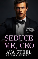 book cover - Ava Steel: 13. Seduce me, CEO